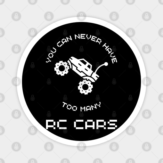 "You Can Never Have Too Many RC Cars" Enthusiast Graphic Tee Magnet by AIEvolution